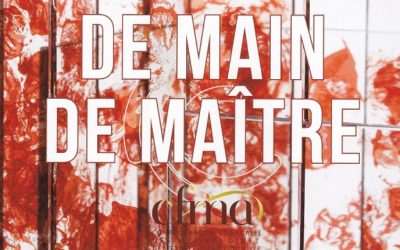De Main de Maître : Les savoir-faire d&rsquo;excellence à l&rsquo;honneur